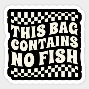 this bag contains no fish Sticker
